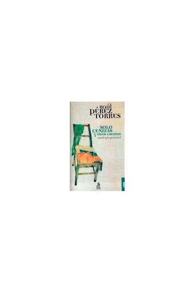 Solo Cenizas Y Otros Cuentos. Antología personal.